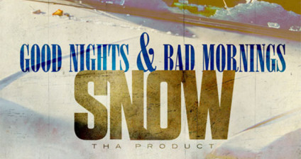 good-nights-and-bad-mornings-snow-tha-product